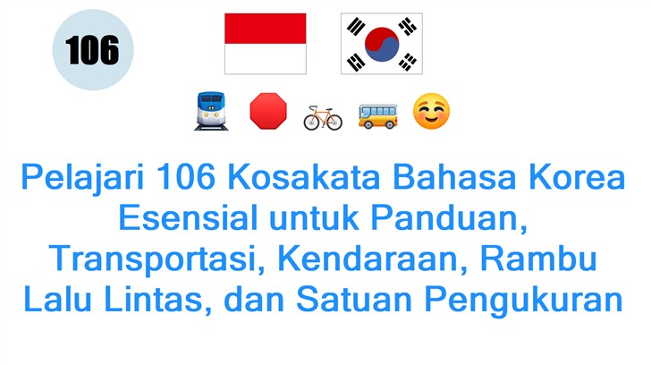 Pelajari 106 Kosakata Bahasa Korea Esensial untuk Panduan, Transportasi, Kendaraan, Rambu Lalu Lintas, dan Satuan Pengukuran